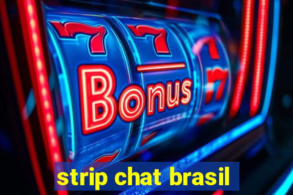 strip chat brasil